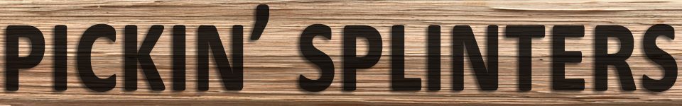 Pickin' Splinters